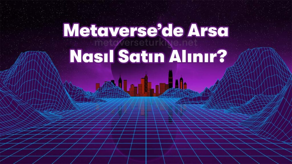 metaverse arsa nasıl satın alınır